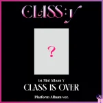 CLASS:y - CLASS IS OVER (1st Mini Album) [Platform Album Ver.]